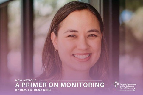 A Primer on Monitoring by Rev. Katrena King, director of monitoring and resource development for the General Commission on the Status and Role of Women.
