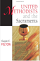 United Methodists and the Sacraments is designed for use with any group of adults interested in learning more about how United Methodists understand and practice the sacraments of Holy Baptism and Holy Communion.  Image courtesy Abingdon Press.