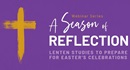 A Season of Reflection: Lenten Studies to Prepare for Easter's Celebrations. Courtesy of Amplify Media. 2021.