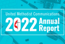 United Methodist Communications 2022 Annual Report