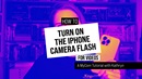 How to turn on the iPhone camera flash for videos