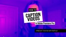 How to caption videos in Adobe Premiere Pro