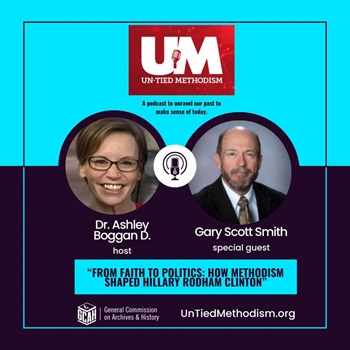 Gary Scott Smith joins Dr. Ashley Boggan D. on "Un-Tied Methodism" to discuss Smith's book titled "Do All the Good You Can: How Faith Shaped Hillary Rodham Clinton's Politics."