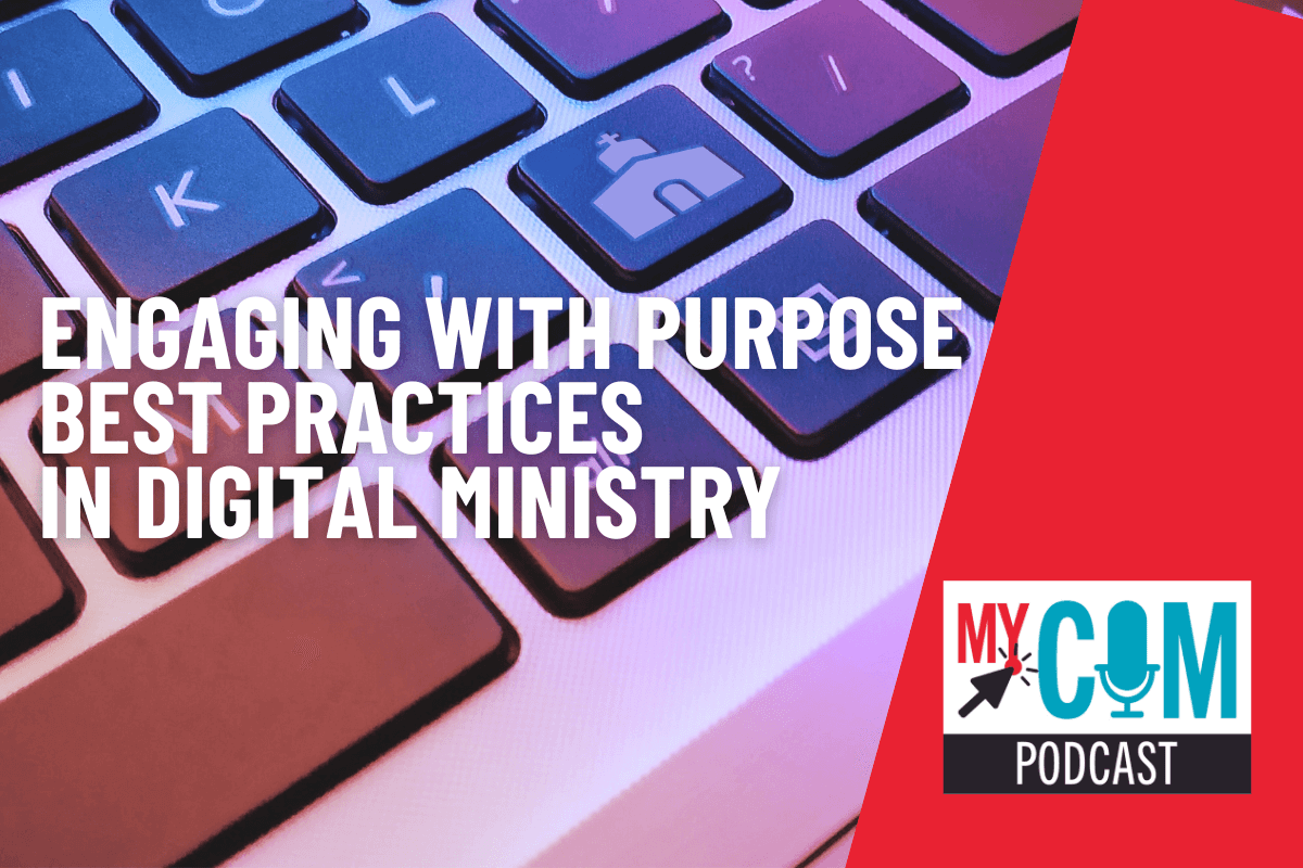 Engaging with purpose in digital ministry on MyCom podcast