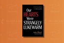 "Our Hearts Were Strangely Lukewarm" cover. Photo courtesy of GCORR.