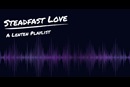 Steadfast Love worship series header. Courtesy of Discipleship Ministries.