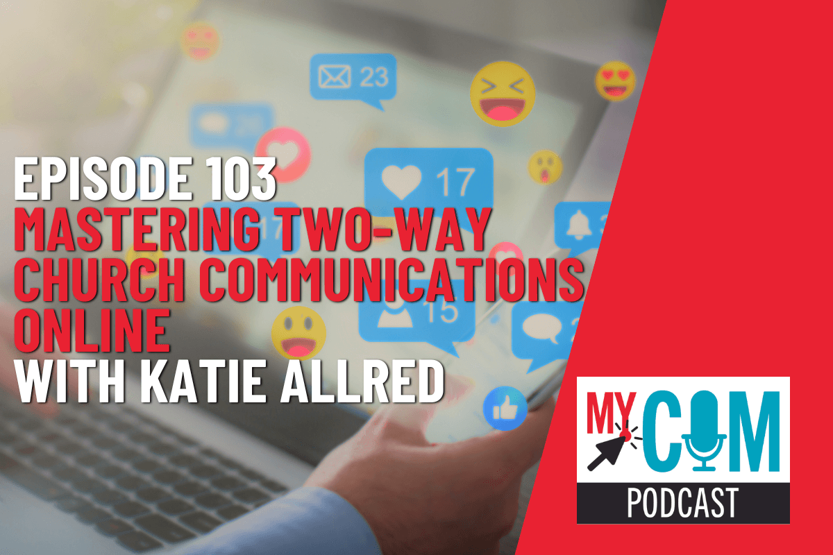 Mastering two-way church communications with Katie Allred on the MyCOM Podcast
