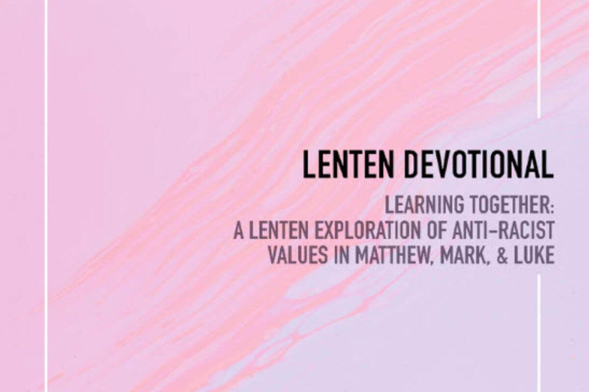 Learning Together: A Lenten Exploration of Anti-Racist Values in Matthew, Mark and Luke (200+ members)
