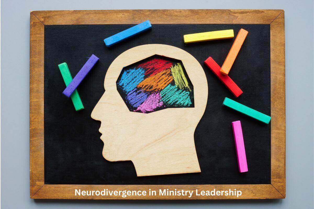 Neurodivergence in Ministry Leadership: Navigating the Expectations of Leadership