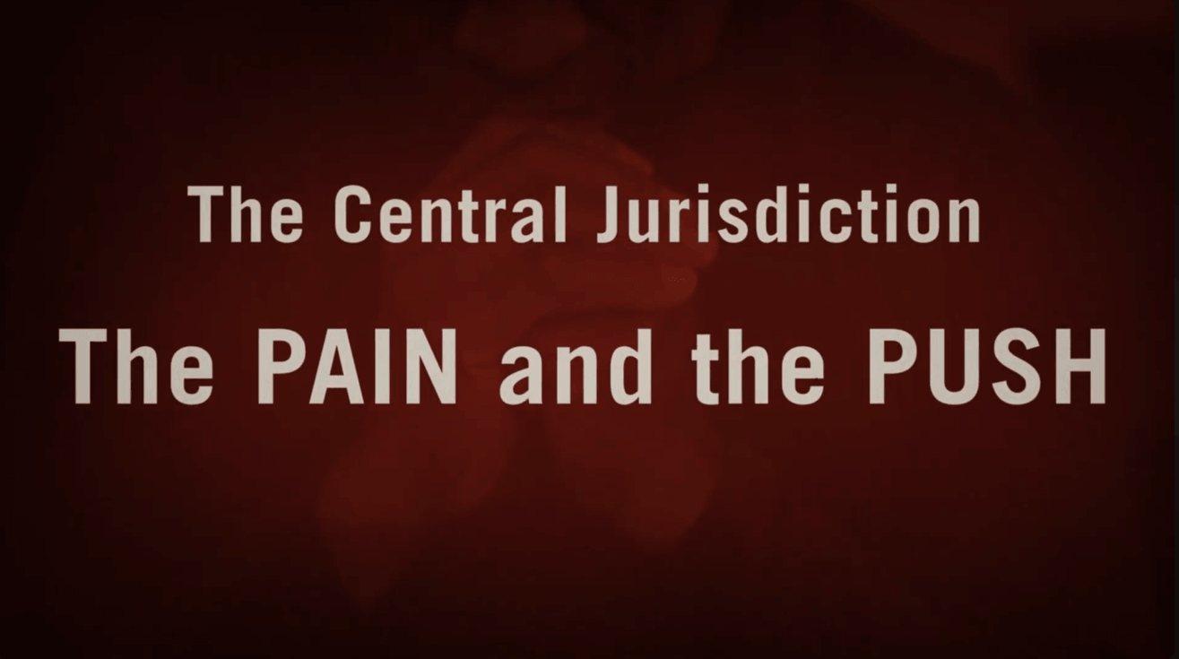 Central Jurisdiction video title card reading “The Central Jurisdiction: The Pain and the Push.”