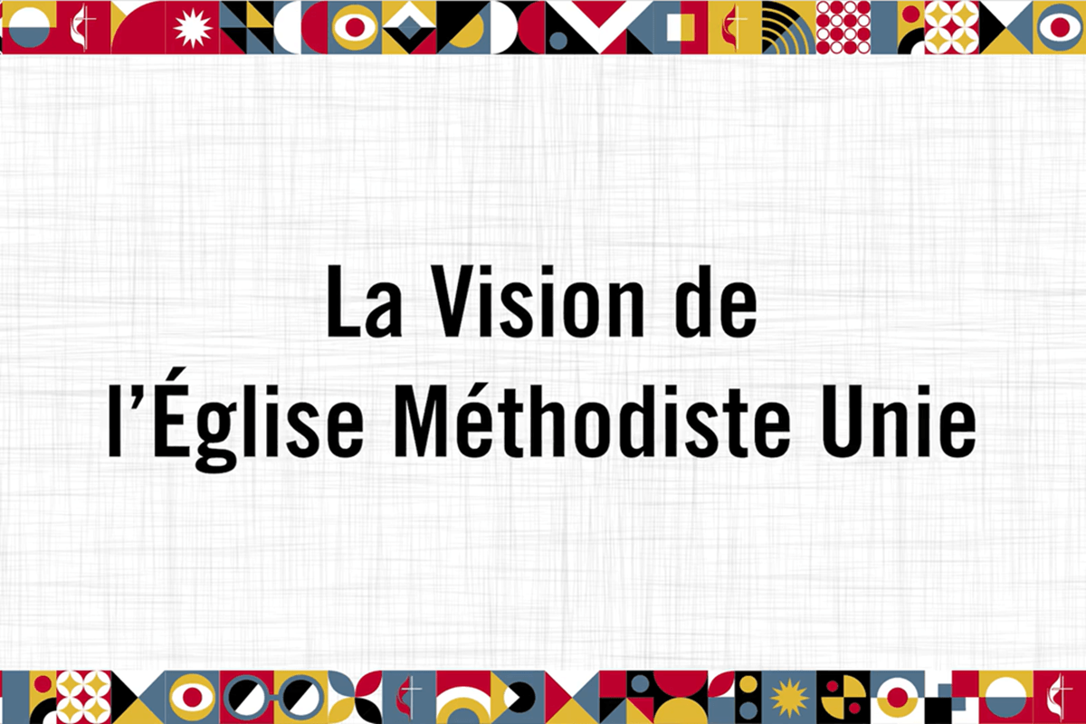 La Vision de l’Église Méthodiste Unie
