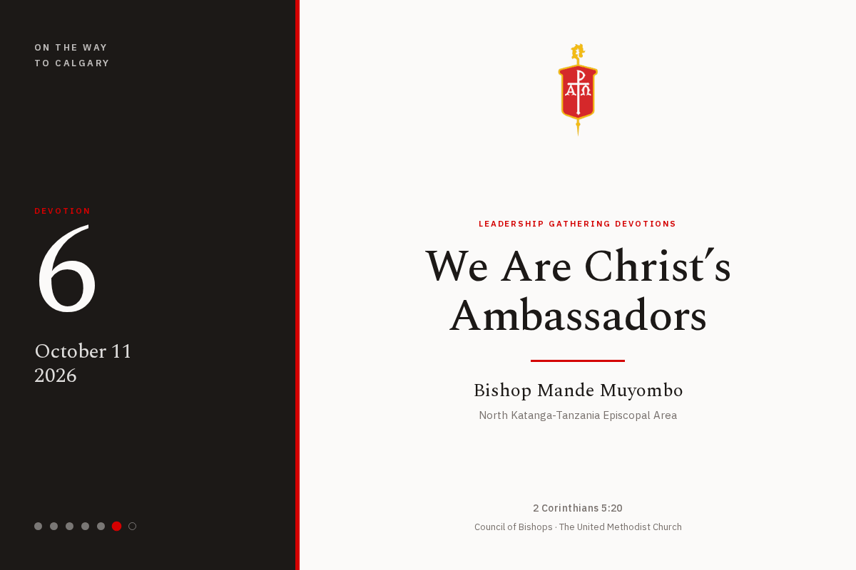 Devotion six of the On the Way to Calgary series. We Are Christ's Ambassadors, by Bishop Mande Muyombo, North Katanga-Tanzania Episcopal Area.