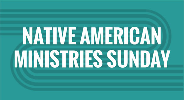 Native American Ministries Sunday - UMC Giving - Special Sundays - thumbnail Native American Ministries Sunday - UMC Giving - Special Sundays - thumbnail